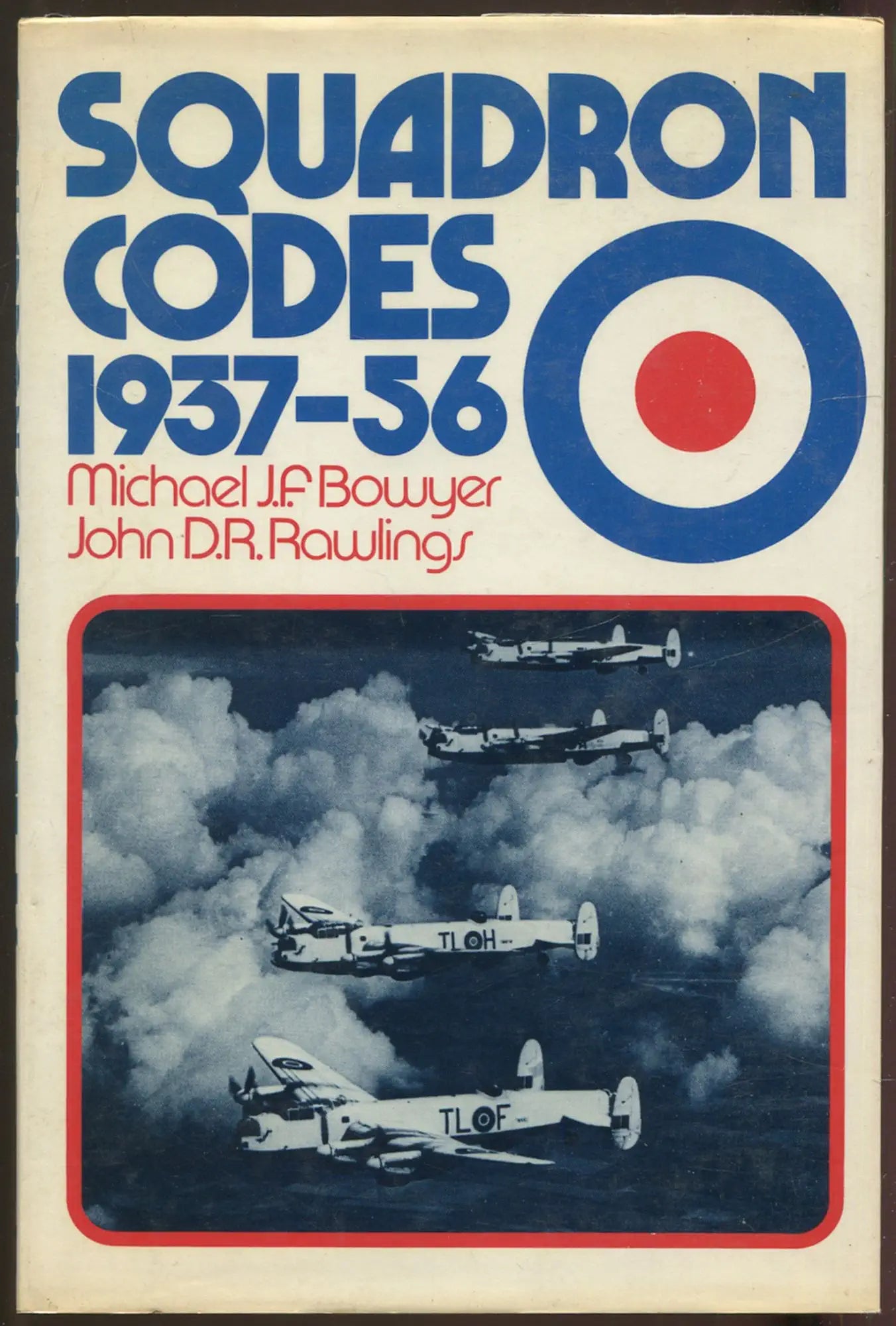 First Edition, Squadron Codes 1937-56 by Michael J.F. Bowyer and John D.R. Rawlings