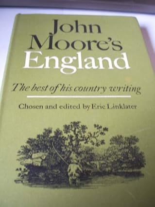 John Moore's England the best of his country writing Hardcover – 1 Jan. 1970 by Eric Linklater (Author)