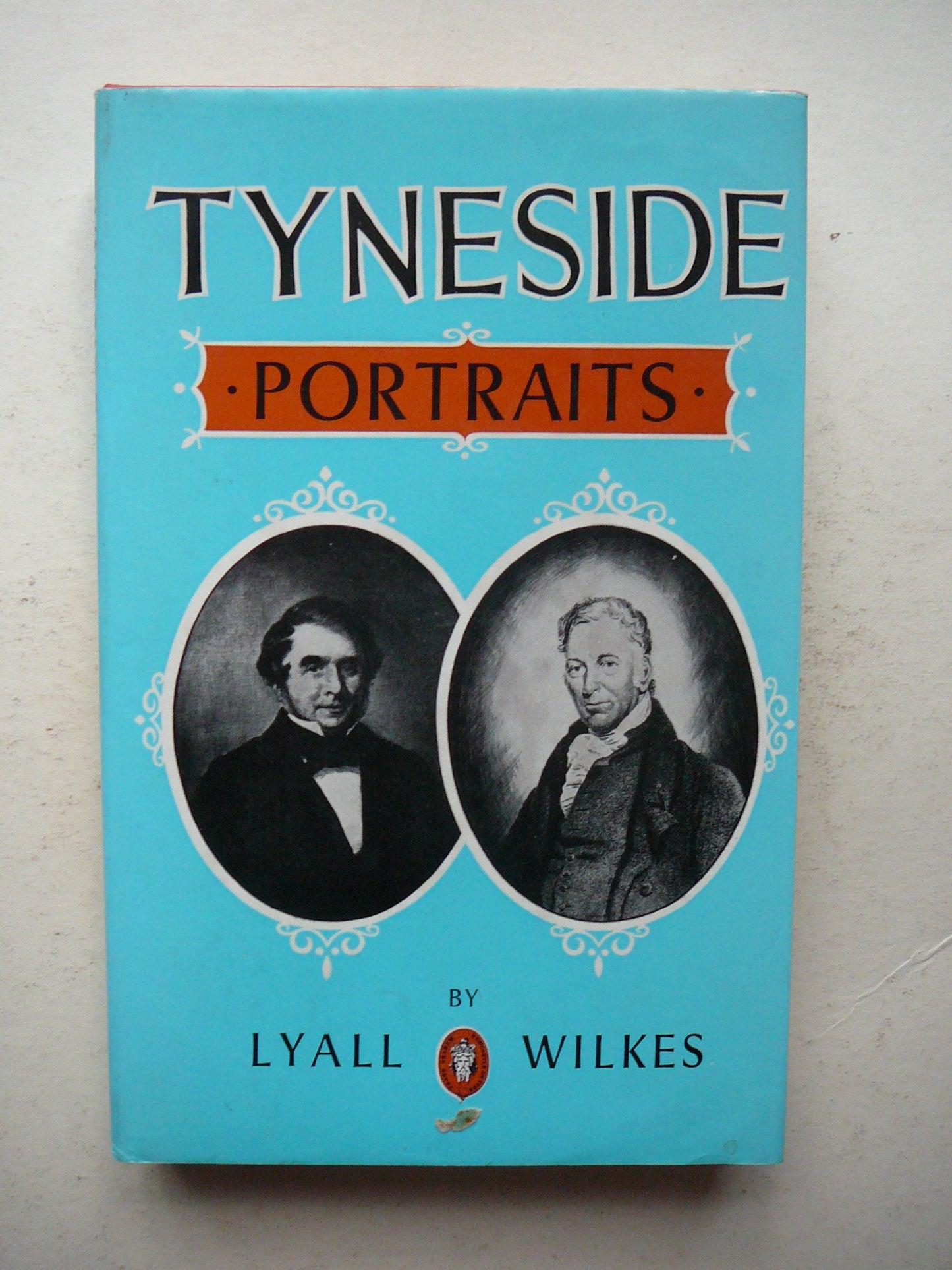 Tyneside Portraits: Studies in Art and Life by Lyall Wilkes