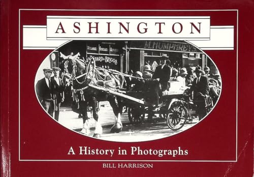 Very Rare! Ashington: A History in Photographs is a book authored by Bill Harrison
