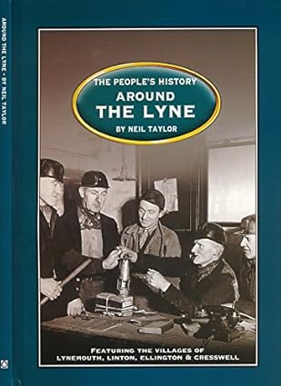 "Around the Lyne: Lynemouth, Linton, Ellington and Cresswell"