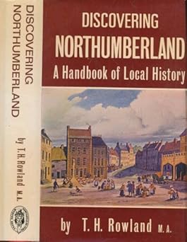 "Discovering Northumberland" by T.H. Rowland