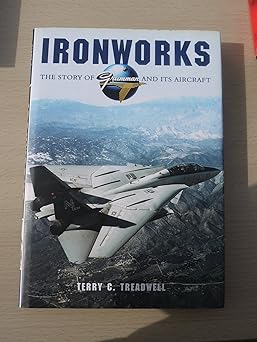 "Ironworks: The Story of Grumman and Its Aircraft" by Terry C. Treadwell