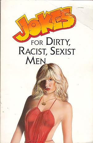 Jokes for Dirty, Racist, Sexist Men by M.F. Ross, published on June 1, 1992, by W Foulsham & Co Ltd