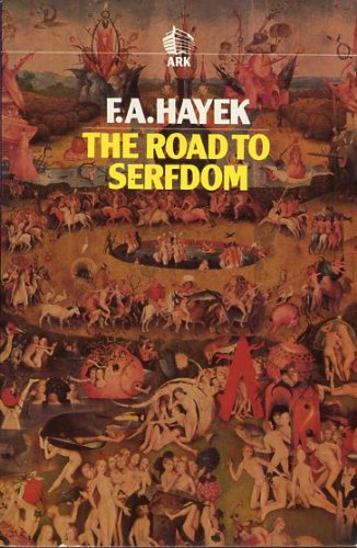 "The Road to Serfdom" by Friedrich A. Hayek