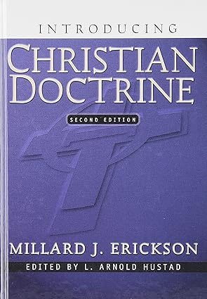 Introducing Christian Doctrine Hardcover – 1 April 2001 by Millard J Erickson (Author), L. Arnold Hustad (Editor)