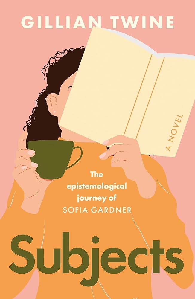 Subjects – The Epistemological Journey of Sofia Gardner, Author Gillian Twine