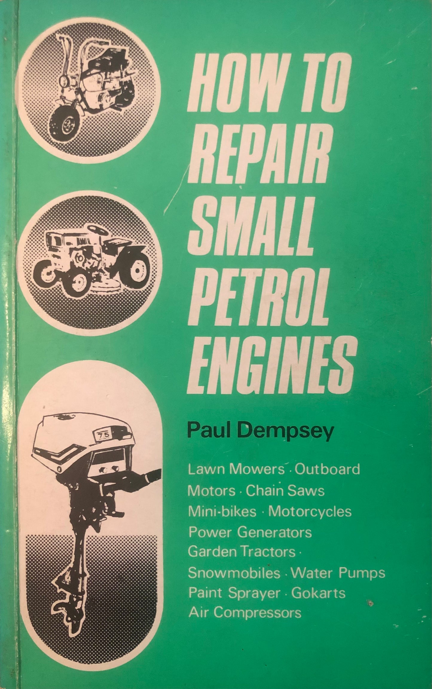 How to Repair Small Petrol Engines by Paul Dempsey