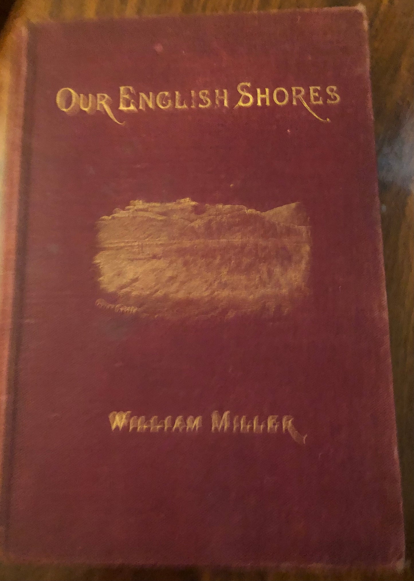 Our English Shores; being recollections of Watering Places on the coasts of England authored by William Miller