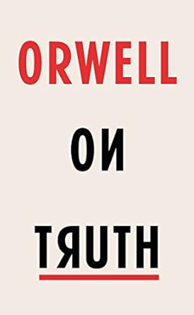 Orwell on Truth: George Orwell Hardcover – 23 Nov. 2017