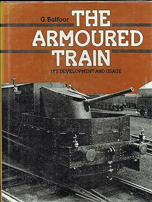 "The Armoured Train: Its Development and Usage" by G. Balfour