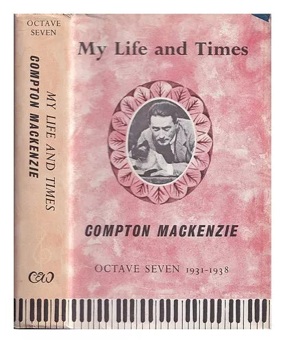 My Life and Times: Octave 7, 1931-1938 by Compton Mackenzie