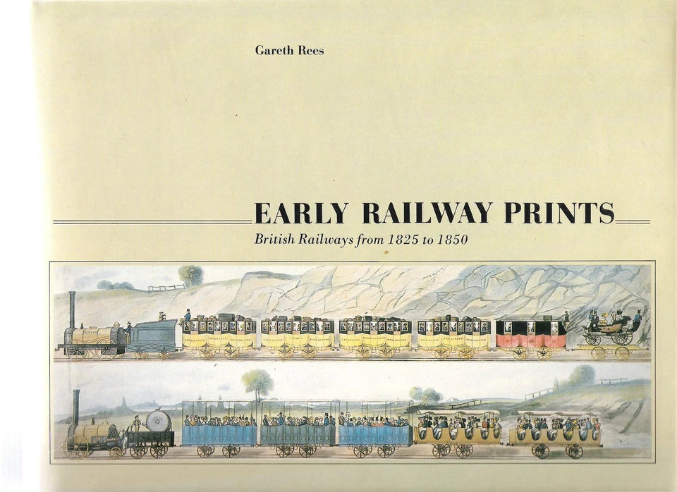 Early Railway Prints: British Railways from 1825 to 1850,authored by Gareth Rees,