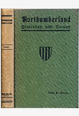 Northumberland Yesterday and To-day by Jean F. Terry, published in 1924