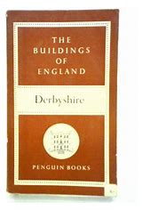 Derbyshire (The Buildings of England) by Nikolaus Pevsner, first published in 1953