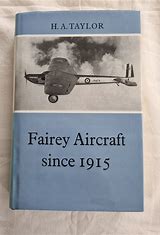 Fairey Aircraft Since 1915 by H.A. Taylor, collectible