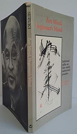 Zen Mind, Beginner's Mind:  by Shunryu Suzuki published in 1984