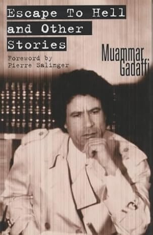 Escape to Hell and Other Stories is a collection  by Muammar Gaddafi, published in 1999.