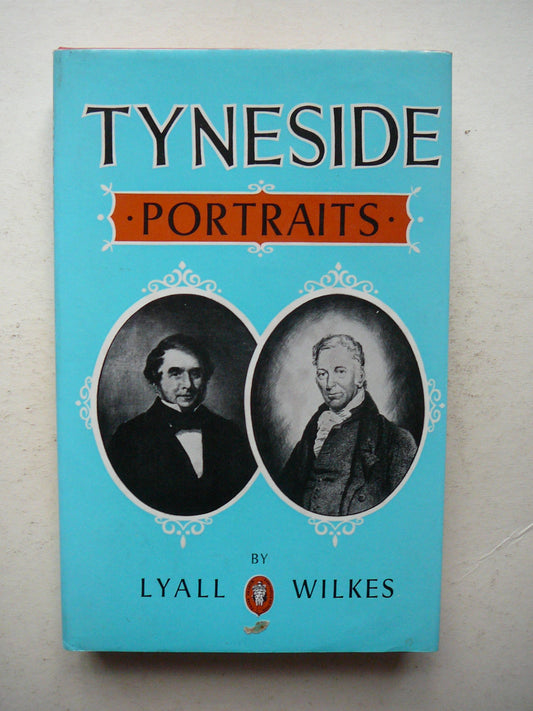 Tyneside Portraits: Studies in Art and Life by Lyall Wilkes