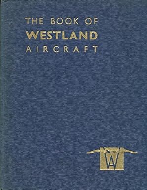 The Book of Westland Aircraft. Hardcover – 1 Jan. 1943 by Lukins A.H. (Author)