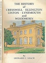 "The History of Cresswell, Ellington, Linton, Lynemouth and Woodhorn"
