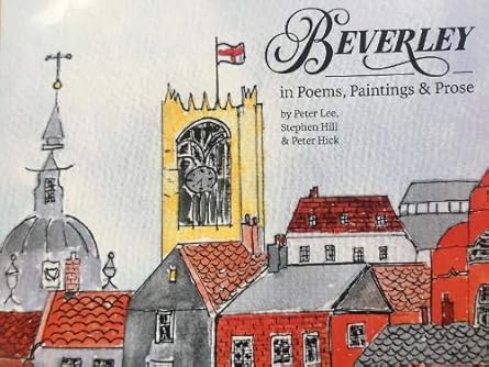Beverley in Poems, Paintings and Prose is a collaborative work by Peter Lee, Stephen Hill