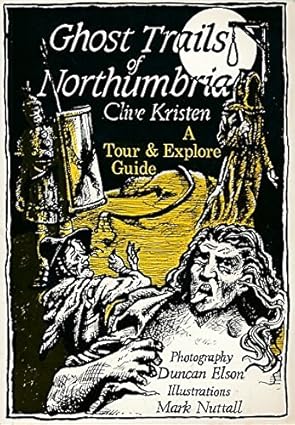 Ghost Trails of Northumbria  by Clive Kristen, published April 1, 1992