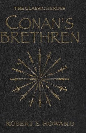 Conan's Brethren written by Robert E. Howard, published January 20, 2011 Rare!