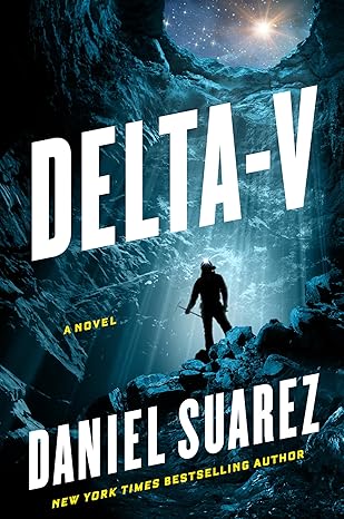 Delta-v (A Delta-V Novel) Hardcover – Illustrated, 25 April 2019 by Daniel Suarez (Author)