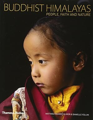 Buddhist Himalayas: People, Faith and Nature by Matthieu Ricard