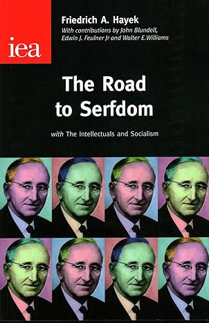 Road to Serfdom: With the Intellectuals and Socialism (Condensed Edition) Paperback – 20 Aug. 2005 by Friedrich A. Hayek (Author)