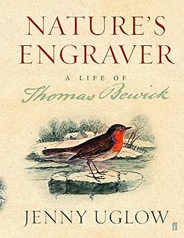 Nature's Engraver: A Life of Thomas Bewick by  Jenny Uglow