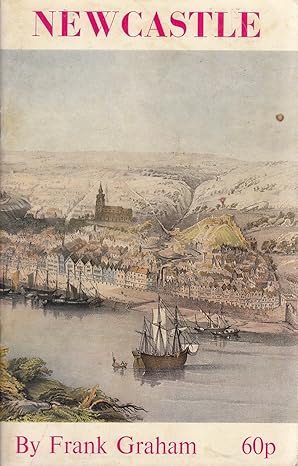 Newcastle: A Short History and Guide by Frank Graham