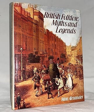 British Folklore, Myths and Legends by Marc Alexander, published, October 28, 1982