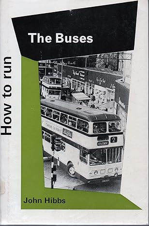 How to Run the Buses;Hardcover – 2 Nov. 1972 by John Hibbs