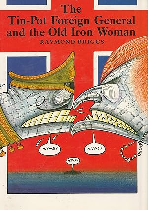 The Tin-Pot Foreign General and the Old Iron Woman by Raymond Briggs
