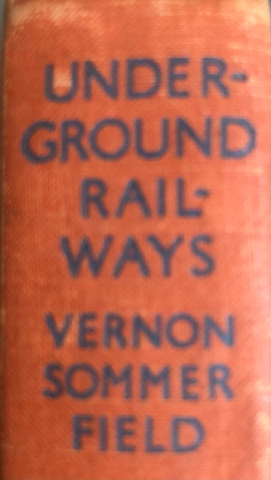 Underground Railways: Their Construction by Vernon Sommerfield, published in 1934,