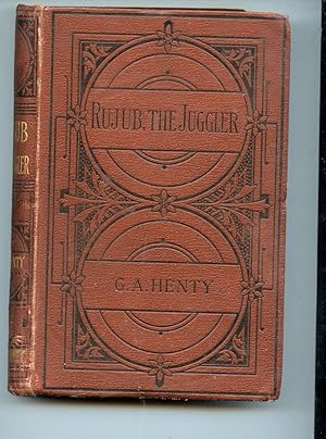Rujub the Juggler ,rare historical novel authored by G. A. Henty and published by Chatto and Windus in 1893