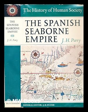 The Spanish Seaborne Empire by John Horace Parry, published in 1966 (First Edition)