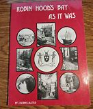Robin Hood's Bay As It Was by J. Robin Lidster