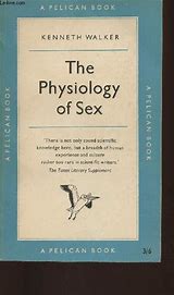 The Physiology of Sex and Its Social Implications by Kenneth Walker, 1957 by Penguin Books/Pelican Books