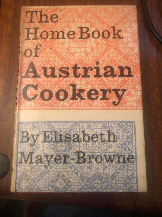 The home book of Austrian cookery Hardcover – 1 Jan. 1965 by Elisabeth Mayer-Browne (Author)